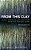 From This Clay: Gifts, Surprises And Questions From The Spiritual Quest-.. - Imagem 1