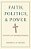 Faith, Politics, And Power: The Politics Of Faith-Based Initiatives-.. - Imagem 1
