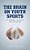 Brain On Youth Sports: The Science, The Myths, And The Future-.. - Imagem 1