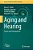 Aging And Hearing: Causes And Consequences-.. - Imagem 1