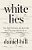 White Lies: Nine Ways To Expose And Resist The Racial Systems That Divide US-.. - Imagem 1