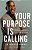 Your Purpose Is Calling: Your Difference Is Your Destiny-.. - Imagem 1