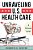 Unraveling U. S. Health Care: A Personal Guide-.. - Imagem 1
