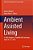 Ambient Assisted Living: 9. Aal-Kongress, Frankfurt/M, Germany, April 20 - 21, 2016-.. - Imagem 1