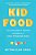 Kid Food: The Challenge Of Feeding Children In A Highly Processed World-.. - Imagem 1