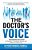 The Doctor's Voice: Empowering Solutions To Physicians' Frustrations, Burnout, And Healthcare Inefficiencies-.. - Imagem 1