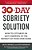 The 30-Day Sobriety Solution: How To Cut Back Or Quit Drinking In The Privacy Of Your Own Home-.. - Imagem 1