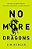 The No More Dragons: Get Free From Broken Dreams, Lost Hope, Bad Religion, And Other Monsters-.. - Imagem 1