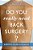 Do You Really Need Back Surgery?: A Surgeon's Guide To Neck And Back Pain And How To Choose Your Treatment-.. - Imagem 1