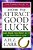 How To Attract Good Luck: And Make The Most Of It In Your Daily Life-.. - Imagem 1