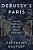 Debussy's Paris: Piano Portraits Of The Belle Époque-.. - Imagem 1