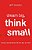 Dream Big, Think Small: Living An Extraordinary Life One Day At A Time-.. - Imagem 1