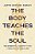 The Body Teaches The Soul: Ten Essential Habits To Form A Healthy And Holy Life-.. - Imagem 1
