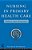 Nursing In Primary Health Care: Policy Into Practice-.. - Imagem 1