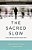 The Sacred Slow: A Holy Departure From Fast Faith-.. - Imagem 1