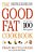 The Good Fat Cookbook-.. - Imagem 1
