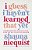 I Guess I Haven't Learned That Yet: Discovering New Ways Of Living When The Old Ways Stop Working-.. - Imagem 1