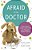 Afraid Of The Doctor: Every Parent's Guide To Preventing And Managing Medical Trauma-.. - Imagem 1