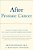 After Prostate Cancer: A What-Comes-next Guide To A Safe And Informed Recovery-.. - Imagem 1