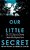 Our Little Secret: The True Story Of A Teenage Killer And The Silence Of A Small New England Town-.. - Imagem 1