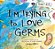 I'm Trying To Love Germs-.. - Imagem 1