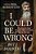 I Could Be Wrong, But I Doubt It: Why Jesus Is Your Greatest Hope On Earth And In Eternity-.. - Imagem 1