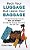 Pack Your Luggage But Leave Your Baggage: Practical Everyday Tips For Men And Women To Help Get Through This Thing We Call Life!-.. - Imagem 1