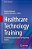 Healthcare Technology Training: An Evidence-Based Guide For Improved Quality-.. - Imagem 1