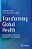 Transforming Global Health: Interdisciplinary Challenges, Perspectives, And Strategies-.. - Imagem 1