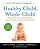 Healthy Child, Whole Child: Integrating The Best Of Conventional And Alternative Medicine To Keep Your Kids Healthy (Updated, Revised)-.. - Imagem 1