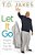 Let It Go: Forgive So You Can Be Forgiven-.. - Imagem 1