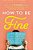 How To Be Fine: What We Learned From Living By The Rules Of 50 Self-Help Books-.. - Imagem 1