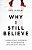 Why I Still Believe: A Former Atheist's Reckoning With The Bad Reputation Christians Give A Good God-.. - Imagem 1