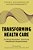 Transforming Health Care: Creating Equitable, Antiracist Healthcare Organizations-.. - Imagem 1