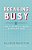 Breaking Busy: How To Find Peace And Purpose In A World Of Crazy-.. - Imagem 1