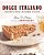 Dolce Italiano: Desserts From The Babbo Kitchen-.. - Imagem 1