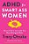 Adhd For Smart Ass Women: How To Fall In Love With Your Neurodivergent Brain-.. - Imagem 1
