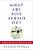 What Are You Afraid Of?: A Body/Mind Guide To Courageous Living-.. - Imagem 1