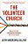 The Volunteer Church: Mobilizing Your Congregation For Growth And Effectiveness-.. - Imagem 1