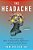 The Headache: The Science Of A Most Confounding Affliction--and A Search For Relief-.. - Imagem 1