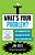What's Your Problem?: Cut Through Red Tape, Challenge The System, And Get Your Money Back-.. - Imagem 1