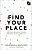 Find Your Place: Locating Your Calling Through Your Gifts, Passions, And Story-.. - Imagem 1
