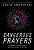 Dangerous Prayers: Because Following Jesus Was Never Meant To Be Safe-.. - Imagem 1