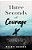 Three Seconds Of Courage: How Small Acts Of Bravery Lead To Big Change-.. - Imagem 1