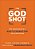 The God Shot: 100 Snapshots Of God's Character In Scripture-.. - Imagem 1