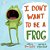 I Dont Want To Be A Frog-.. - Imagem 1
