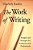 The Work Of Writing: Insights And Strategies For Academics And Professionals-.. - Imagem 1