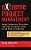 Extreme Project Management: Using Leadership, Principles, And Tools To Deliver Value In The Face Of Volatility-.. - Imagem 1