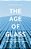 The Age Of Glass: A Cultural History Of Glass In Modern And Contemporary Architecture-.. - Imagem 1
