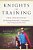 Knights In Training: Ten Principles For Raising Honorable, Courageous, And Compassionate Boys-.. - Imagem 1